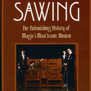 One Hundred Years of Sawing by Mike Caveney