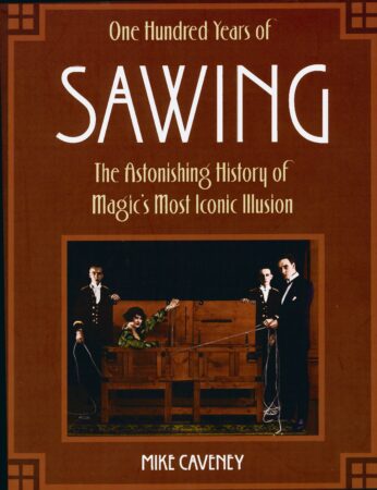One Hundred Years of Sawing by Mike Caveney