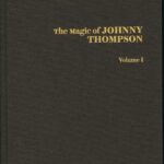 The Magic of Johnny Thompson (Vols. 1-2) by Johnny Thompson, Jamy Ian Swiss