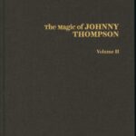 The Magic of Johnny Thompson (Vols. 1-2) by Johnny Thompson, Jamy Ian Swiss