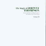 The Magic of Johnny Thompson (Vols. 1-2) by Johnny Thompson, Jamy Ian Swiss